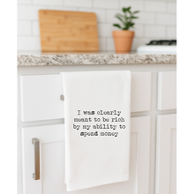 Load image into Gallery viewer, I Was Clearly Meant To Be Rich - Tea Towel