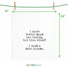 Load image into Gallery viewer, I Know Better Days Are Coming - Tea Towel
