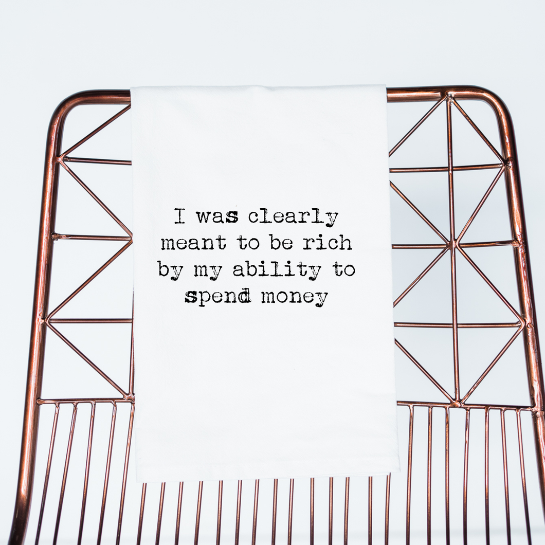 I Was Clearly Meant To Be Rich - Tea Towel