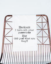 Load image into Gallery viewer, Hacker, I Have Your Passwords - Tea Towel