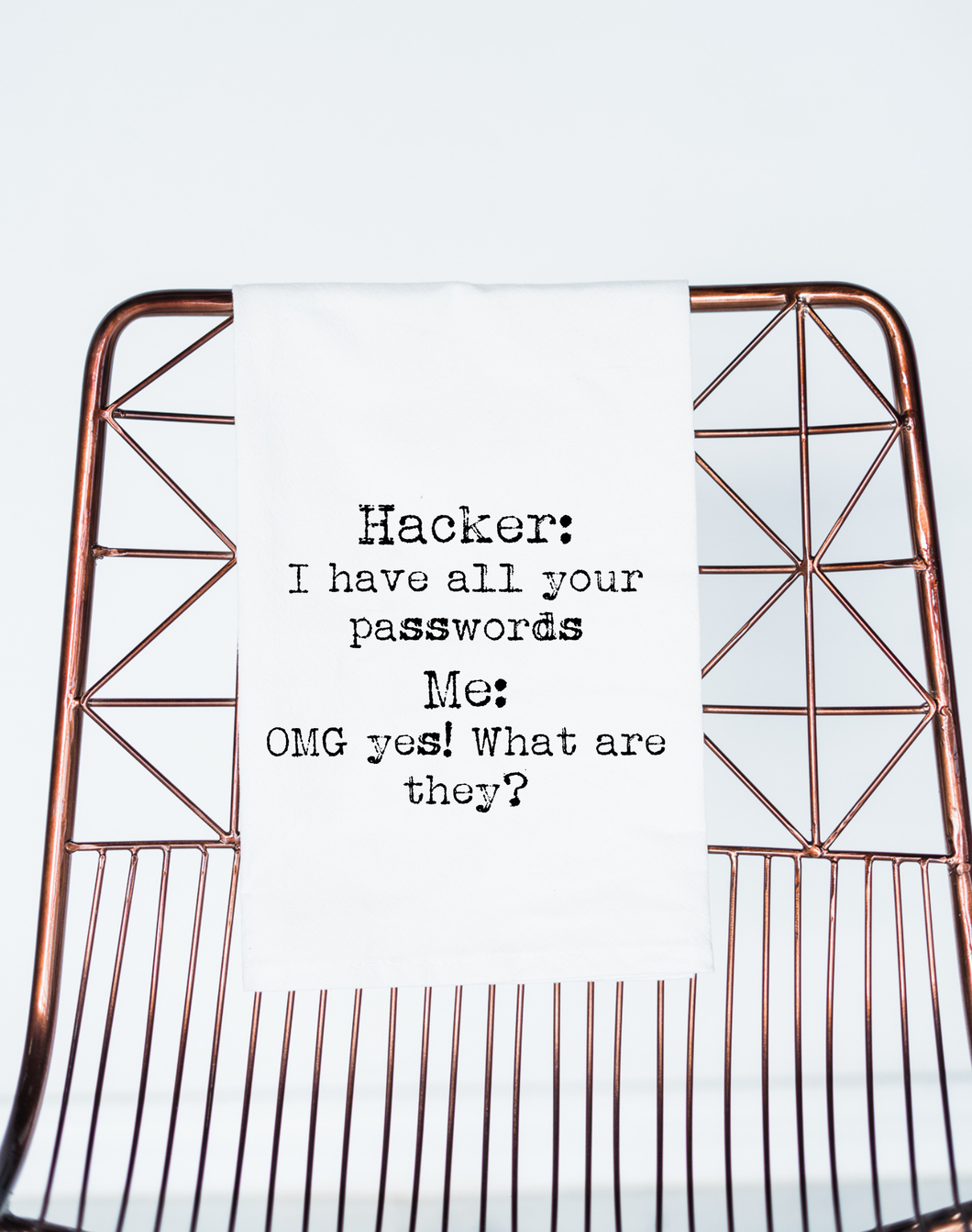 Hacker, I Have Your Passwords - Tea Towel