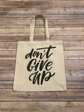 Load image into Gallery viewer, Don’t Give Up Cotton Canvas Tote Bag